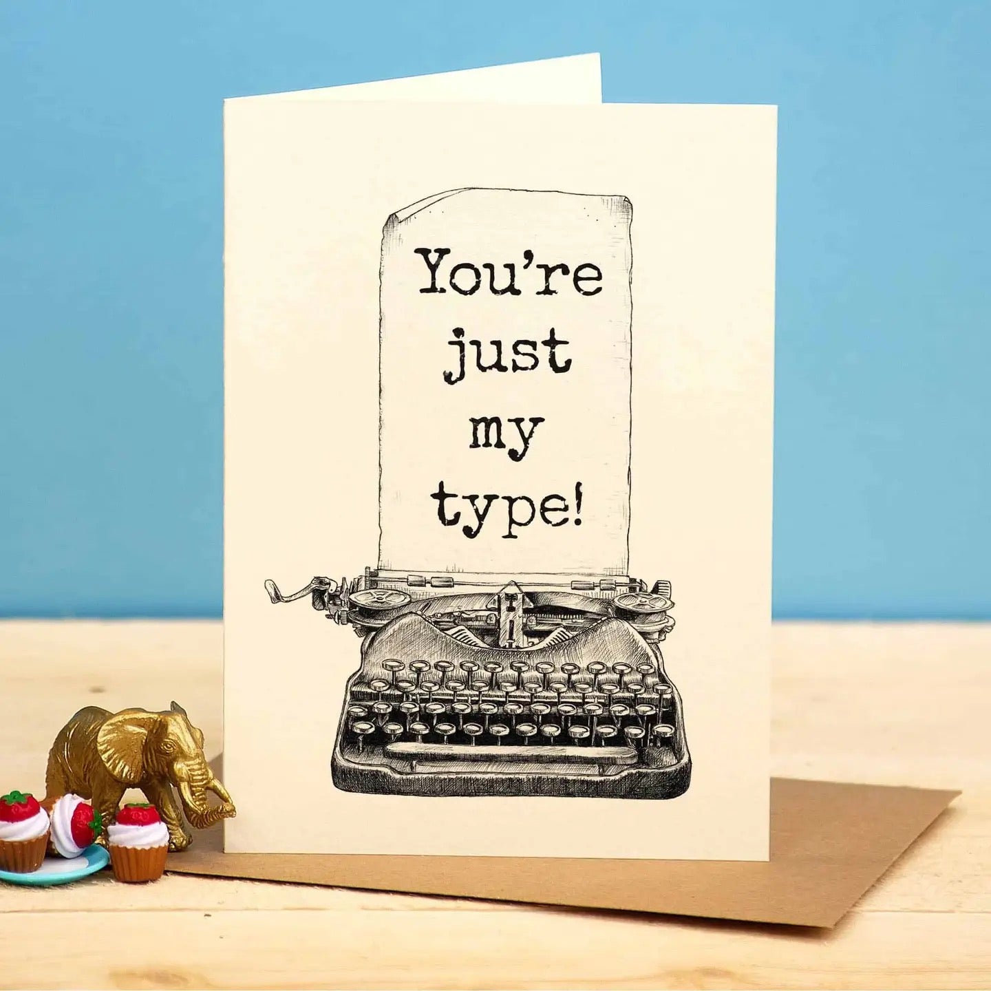 Greeting card typewriter "You're just my type"