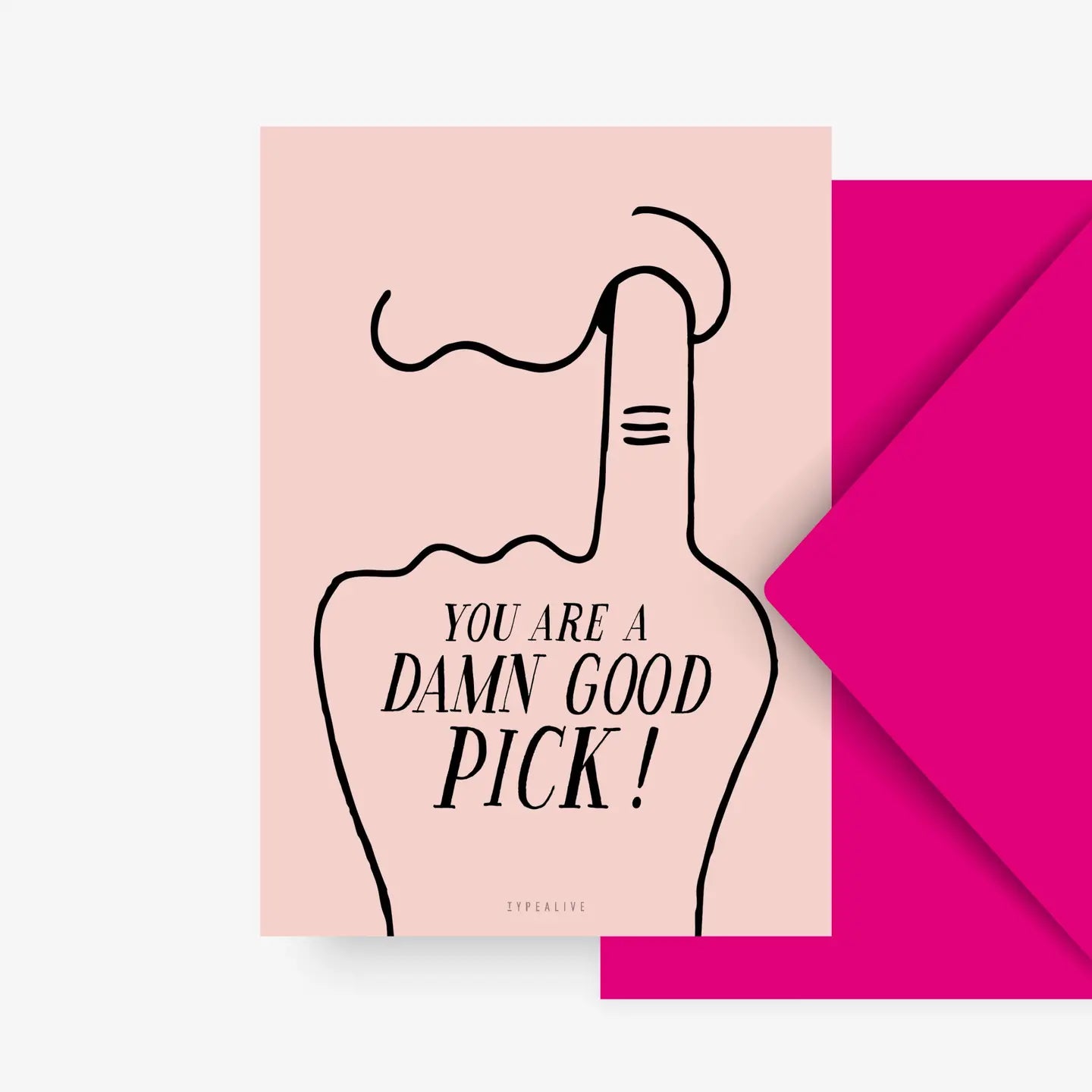 Greeting card "You're a damn good pick"