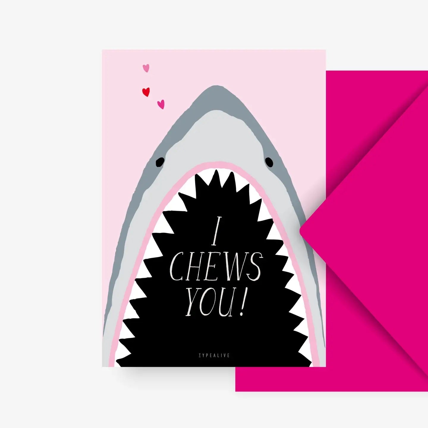 Greeting card shark "I chews you"